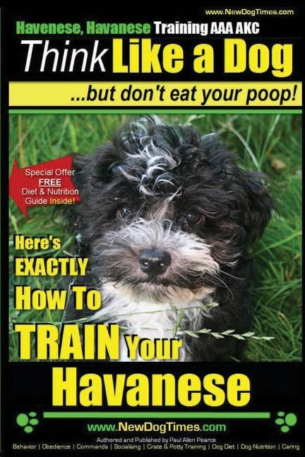 Front cover_Havanese, Havanese Training AAA AKC Think Like a Dog, But Don't Eat Your Poop!