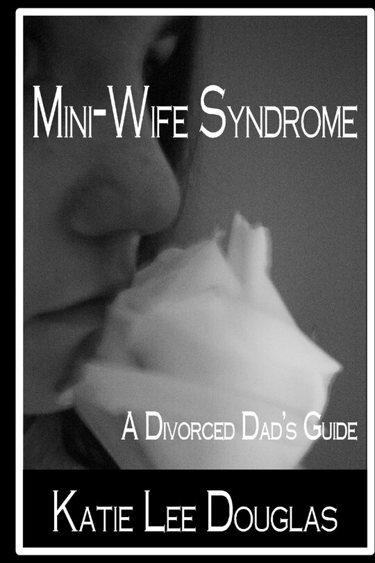 Front cover_Mini-Wife Syndrome - A Divorced Dad's Guide