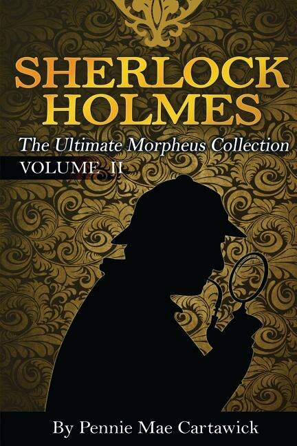 Sherlock Holmes: The Ultimate Morpheus Collection. VOLUME 11