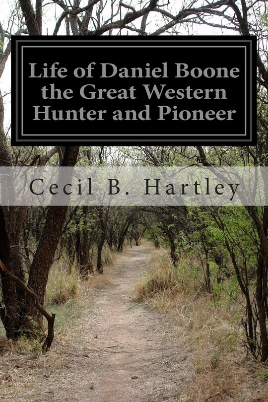 Front cover_Life of Daniel Boone the Great Western Hunter and Pioneer