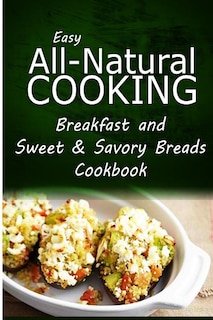Couverture_Easy All-Natural Cooking - Breakfast and Sweet & Savory Breads