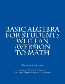 Front cover_Basic Algebra for Students with an Aversion to Math