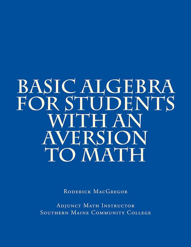 Front cover_Basic Algebra for Students with an Aversion to Math