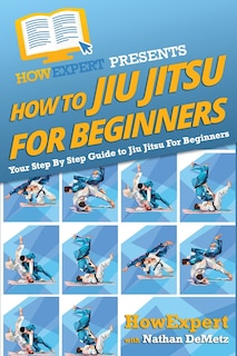 Front cover_How To Jiu Jitsu For Beginners