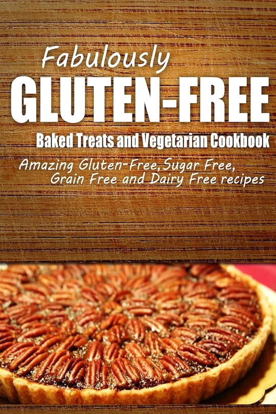 Front cover_Fabulously Gluten-Free - Baked Treats and Vegetarian Cookbook