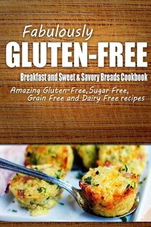 Front cover_Fabulously Gluten-Free - Breakfast and Sweet & Savory Breads Cookbook