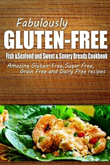 Couverture_Fabulously Gluten-Free - Fish & Seafood and Sweet & Savory Breads Cookbook