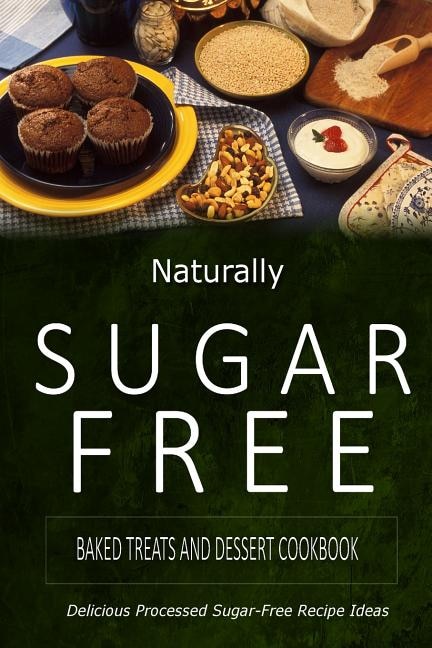 Couverture_Naturally Sugar-Free - Baked Treats and Dessert Cookbook