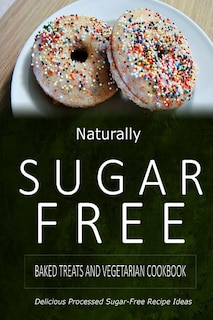 Couverture_Naturally Sugar-Free - Baked Treats and Vegetarian Cookbook