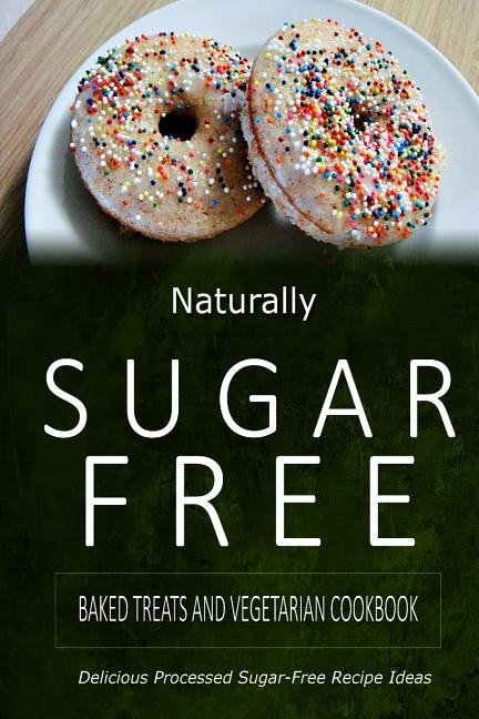 Couverture_Naturally Sugar-Free - Baked Treats and Vegetarian Cookbook