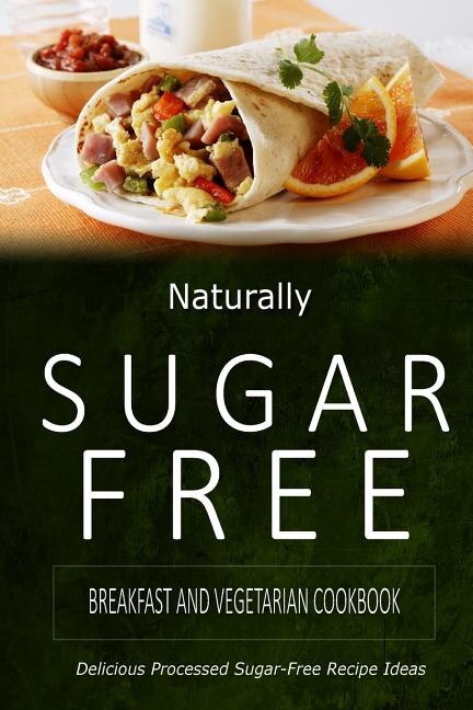 Couverture_Naturally Sugar-Free - Breakfast and Vegetarian Cookbook