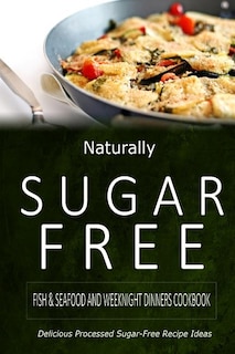 Front cover_Naturally Sugar-Free - Fish & Seafood and Weeknight Dinners Cookbook