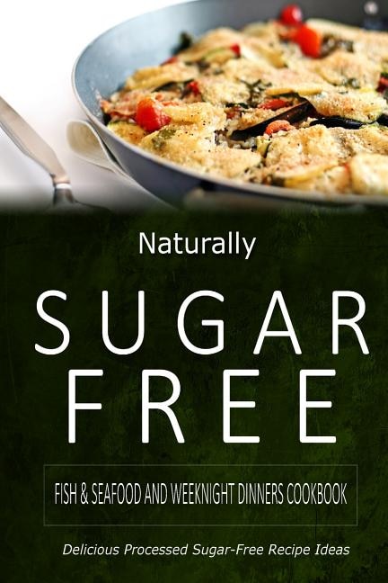 Front cover_Naturally Sugar-Free - Fish & Seafood and Weeknight Dinners Cookbook