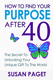 Front cover_How To Find Your Purpose After 40