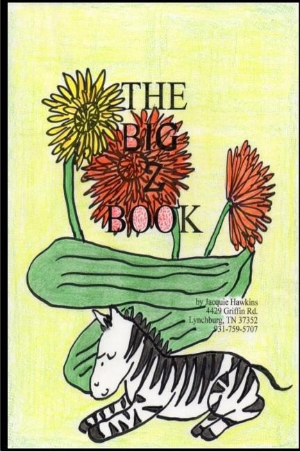 The Big Z Book: Part of The Big A-B-C Book series, a preschool picture book in rhyme that contains words beginning with or having the letter A in them.