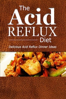 Couverture_The Acid Reflux Diet - Acid Reflux Dinners