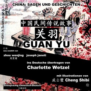 China: Sagen Und Geschichten - GUAN YU: Zweisprachig Chinesisch-Deutsch