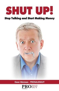 Front cover_Shut Up! Stop Talking and Start Making Money