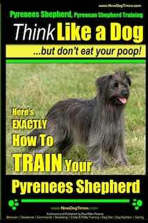 Couverture_Pyrenees Shepherd, Pyrenean Shepherd Training AAA AKC Think Like a Dog, But Don't Eat Your Poop! Pyrenees Shepherd Breed Expert Training