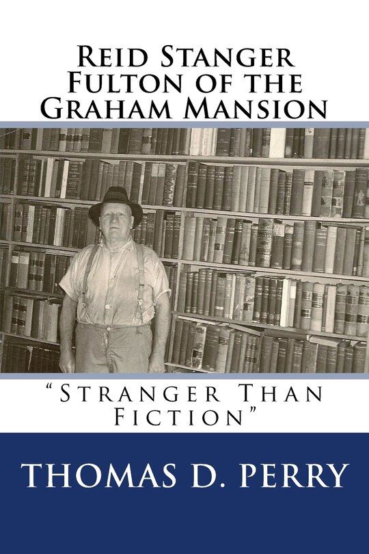 Stranger Than Fiction: Reid Stanger Fulton of the Graham Mansion