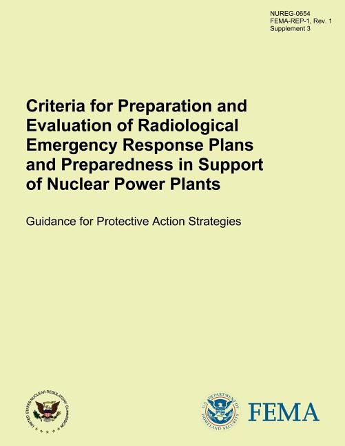 Criteria for Preparation and Evaluation of Radiological Emergency Response Plans and Preparedness in Support of Nuclear Power Plants Guidance for Protective Action Strategies