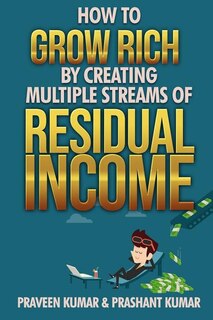 Front cover_How to Grow Rich by Creating Multiple Streams of Residual Income