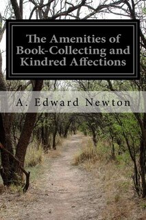 The Amenities of Book-Collecting and Kindred Affections