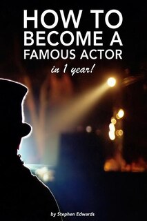 Couverture_How to become a famous actor - in 1 year