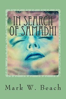 In Search of Samadhi: A Journey of Spiritual Awakening