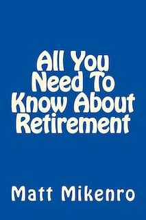 Front cover_All You Need To Know About Retirement