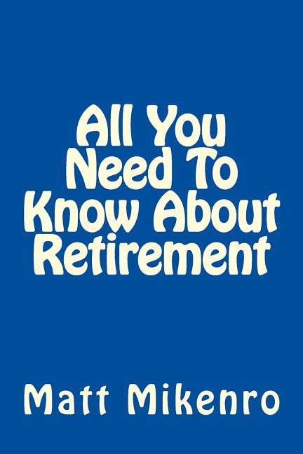 Front cover_All You Need To Know About Retirement