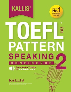 KALLIS' iBT TOEFL Pattern Speaking 2: Confidence