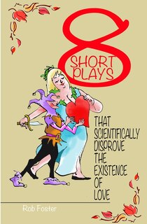 Couverture_Eight Short Plays That Scientifically Disprove The Existence of Love