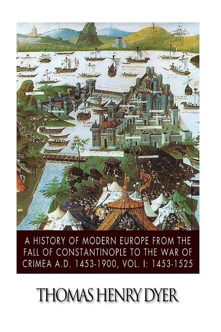 Couverture_A History of Modern Europe from the Fall of Constantinople to the War of Crimea A.D. 1453-1900, Vol. I