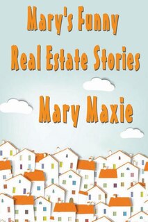 Front cover_Mary's Funny Real Estate Stories