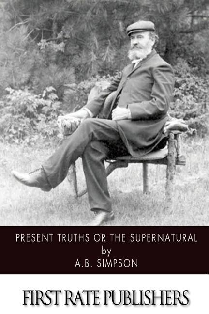 Front cover_Present Truths or the Supernatural