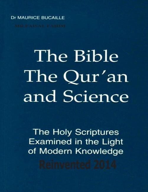 Couverture_The Bible, The Qur'an and Science The Holy Scriptures Examined In The Light Of Modern Knowledge Reinvented 2014