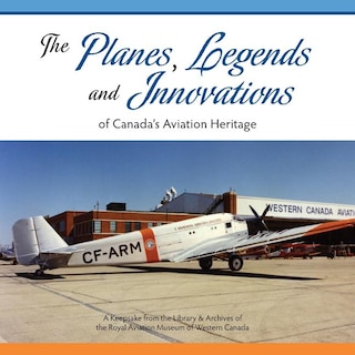 Couverture_The Planes, Legends and Innovations of Canada's Aviation Heritage