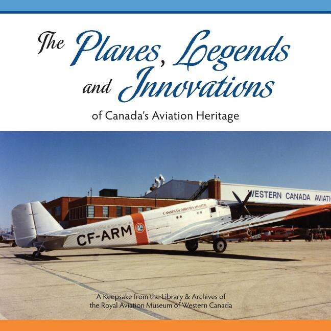 Couverture_The Planes, Legends and Innovations of Canada's Aviation Heritage