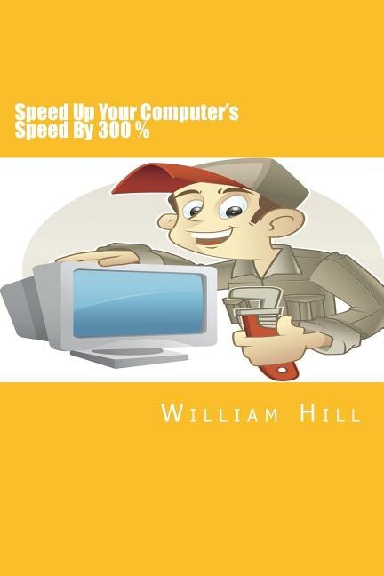 Front cover_Speed Up Your Computer's Speed By 300%