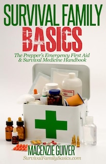 Front cover_The Prepper's Emergency First Aid & Survival Medicine Handbook