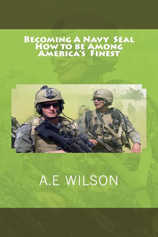 Becoming A Navy Seal: How to be Among America's Finest