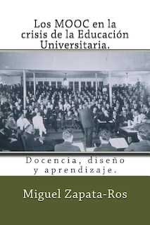 Los MOOC en la crisis de la Educación Universitaria.: Docencia, diseño y aprendizaje.