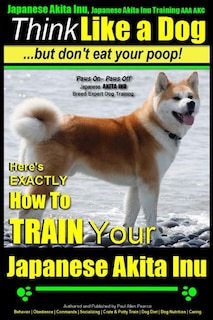Front cover_Japanese Akita Inu, Japanese Akita Inu Training AAA AKC
