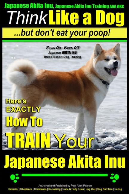 Front cover_Japanese Akita Inu, Japanese Akita Inu Training AAA AKC