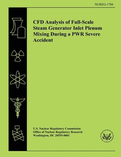 Front cover_CFD Analysis of Full-Scale Steam Generator Inlet Plenum Mixing During a PWR Severe Accident
