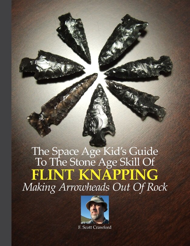 Couverture_The Space Age Kid's Guide To The Stone Age Skill Of Flint Knapping