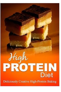 Front cover_High Protein Diet - Deliciously Creative High-Protein Baking