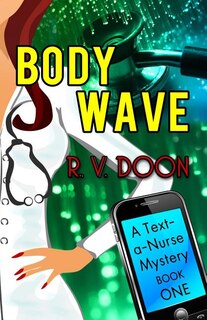 Body Wave: A Text-A-Nurse Cozy Mystery