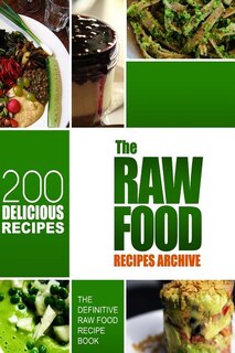 Front cover_The Raw Food Recipes Archive